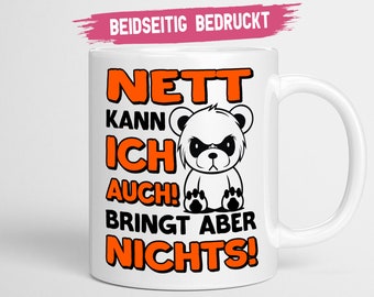 Kollegen Geschenk | Nett kann ich auch bringt aber nichts | Arbeitskollege Geschenk sprüche Tasse