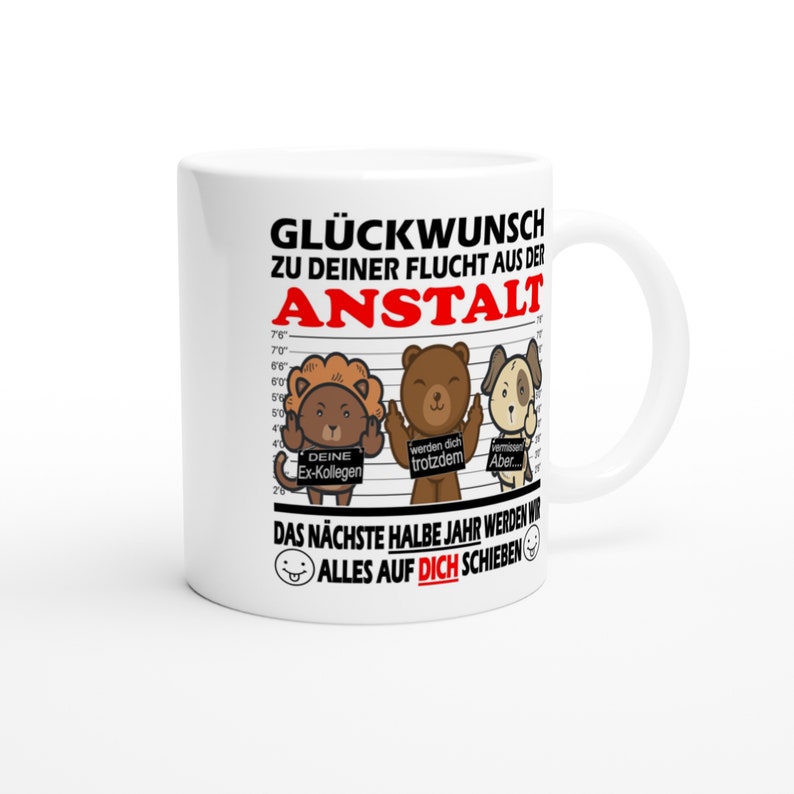 Abschiedsgeschenk Kollegen Glückwunsch zu Deiner Flucht aus der Anstalt Zum Abschied Jobwechsel Tasse glossy Bild 5