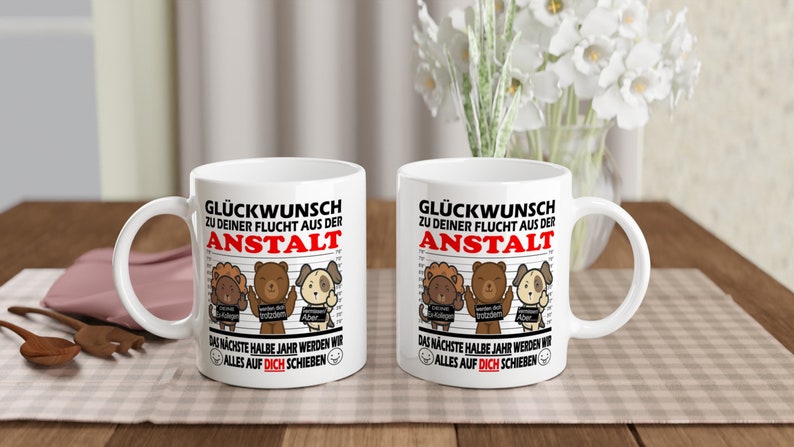 Abschiedsgeschenk Kollegen Glückwunsch zu Deiner Flucht aus der Anstalt Zum Abschied Jobwechsel Tasse glossy Bild 9