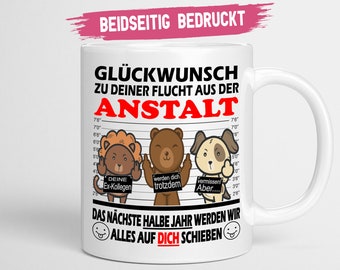 Abschiedsgeschenk Kollegen | Glückwunsch zu Deiner Flucht aus der Anstalt | Zum Abschied Jobwechsel - Tasse glossy