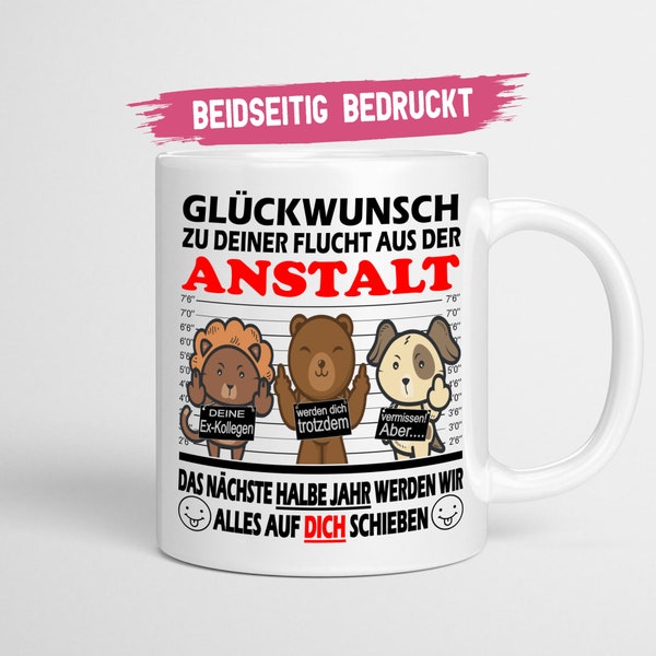 Abschiedsgeschenk Kollegen | Glückwunsch zu Deiner Flucht aus der Anstalt | Zum Abschied Jobwechsel - Tasse glossy