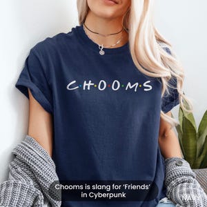 Cyberpunk Chooms Shirt, Slang For Friends Shirt, Cyber Punk Hoodie Merch, Gift For RPG Gamer Lifestyle Shirt, Anime Gifts For Him 2770 image 3