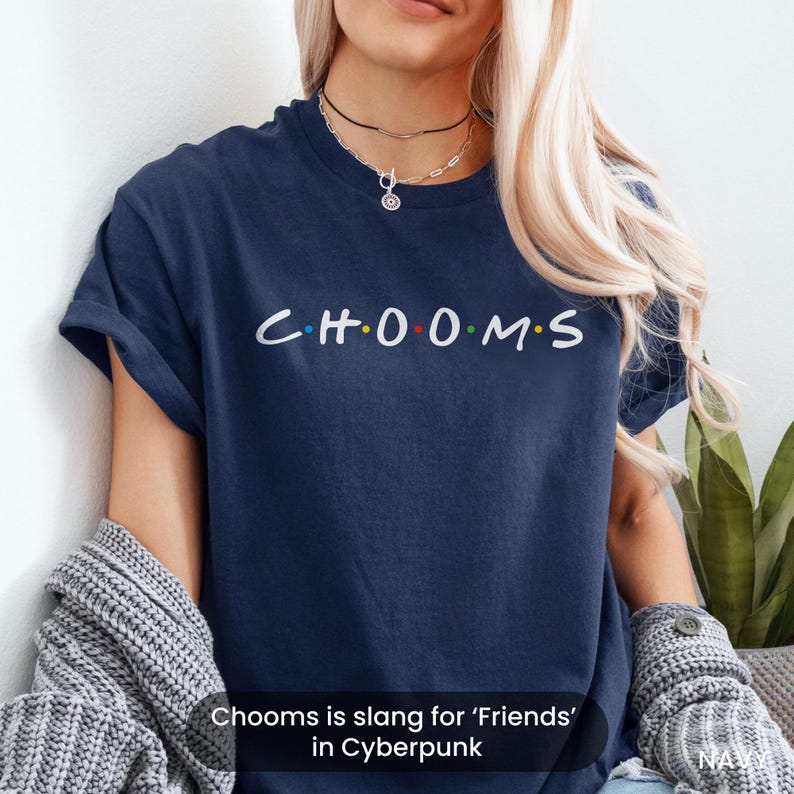Cyberpunk Chooms Shirt, Slang For Friends Shirt, Cyber Punk Hoodie Merch, Gift For RPG Gamer Lifestyle Shirt, Anime Gifts For Him 2770 image 3