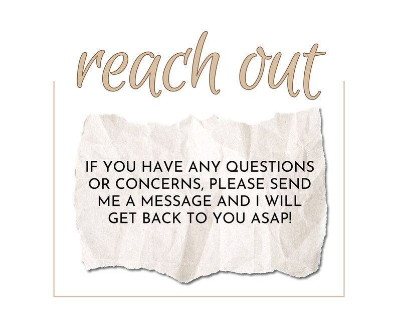 May include: A crumpled piece of paper with the text "reach out" at the top and the following message: "If you have any questions or concerns, please send me a message and I will get back to you ASAP!"