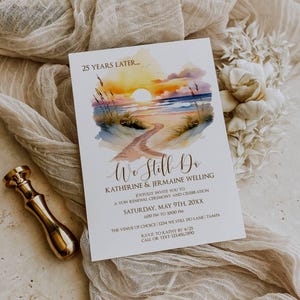 May include: A rectangular white invitation card featuring a watercolor sunset beach scene with a path, sand dunes, and tall grass. The text reads 25 YEARS LATER, We Still Do, KATHERINE & JERMAINE WELLING, and details for a vow renewal ceremony on May 9th.