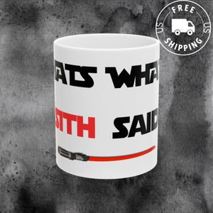 Star Wars Mug, &#39;That&#39;s What Sith Said&#39; Lightsaber Ceramic Mug, 11oz Coffee Mug, Funny Quote, Geek Gift, Star Wars Fans, Sith Lord Gift, US