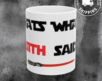 That's What Sith Said Mug: Star Wars Lightsaber Ceramic Coffee Mug