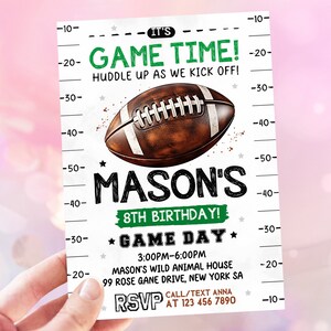 May include: A green and white football-themed birthday party invitation for an 8th birthday party. The invitation features a football, a yard line, and the text "It's Game Time!" and "Mason's 8th Birthday! Game Day".