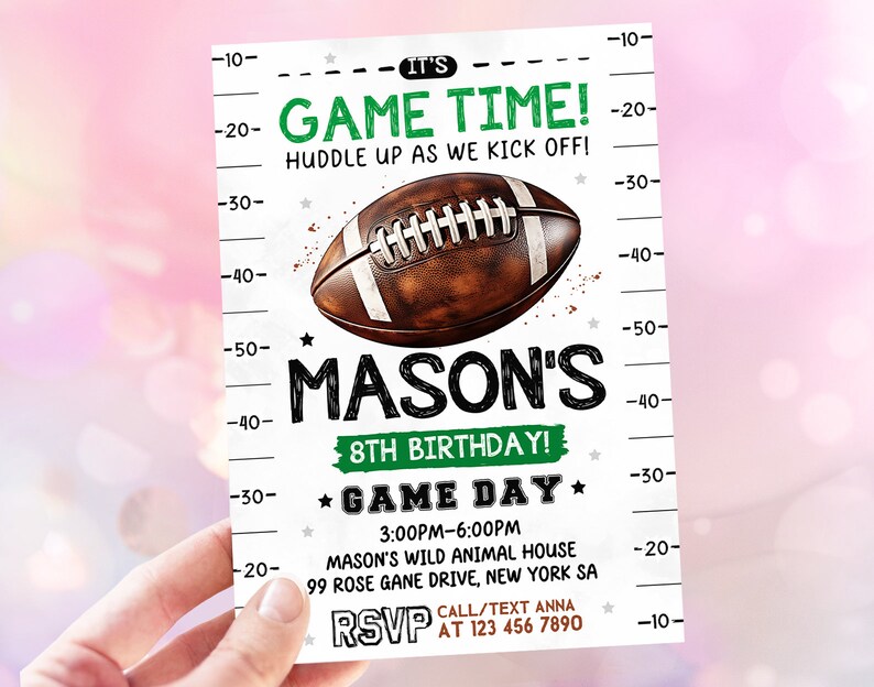 May include: A green and white football-themed birthday party invitation for an 8th birthday party. The invitation features a football, a yard line, and the text "It's Game Time!" and "Mason's 8th Birthday! Game Day".