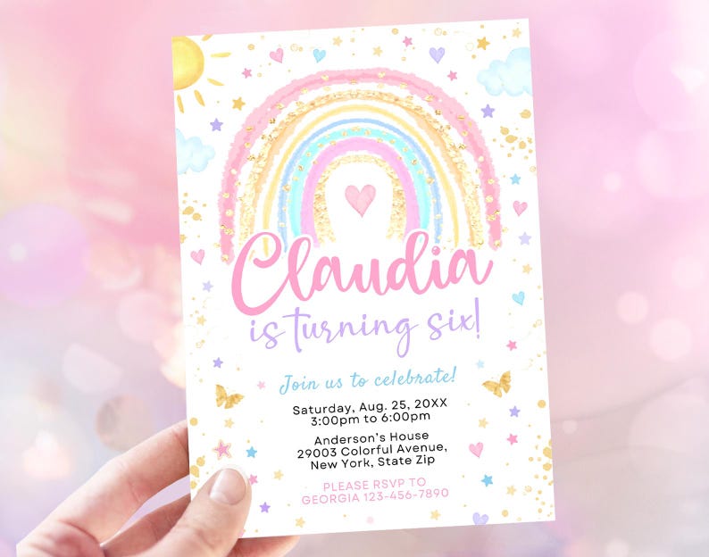 May include: A rainbow-themed birthday invitation with a pink, blue, and yellow rainbow with gold glitter. The invitation says "Claudia is turning six!" and includes details for the party, including the date, time, and location.
