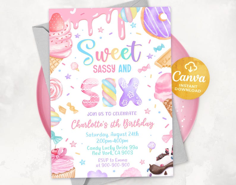 May include: A pink and white birthday invitation with a candy theme. The invitation features a colorful 'SIX' with a rainbow marshmallow, a cupcake, ice cream cones, and a donut. The text reads 'Sweet Sassy and Six' and 'Join us to celebrate Charlotte's 6th Birthday'.