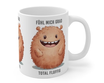 Fühl mich grad total fluffig - Spruch und süßes freches Monster mit Fell als Frühstücks- & Bürotasse, Guten-Morgen-Motivation für gute Laune