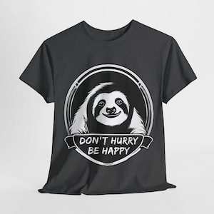 süßes Faultier Don&#39;t hurry be happy witziges Shirt für die Ferien, Wochenende, Arbeitsalltag, weniger Stress, Chill out, Feiern, Entspannen