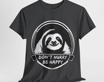 Funny Sloth Chill Out Shirt: Don't Hurry Be Happy