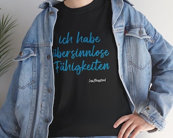 Ich Habe Übersinnlose Fähigkeiten T-Shirt: Unisex Heavy Cotton Meditation Tee