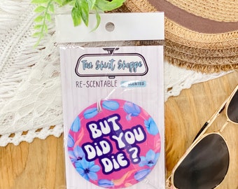 But Did You Die Re-Scentable Car Freshener