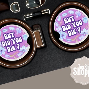 But Did You Die Car Coasters
