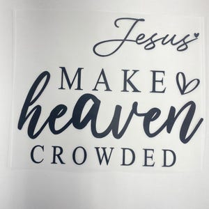Make Heaven Crowded Hot Peel Custom Full Color Ready For Press DTF Print Transfer, Direct To Film Tea-Shirt Shoppe