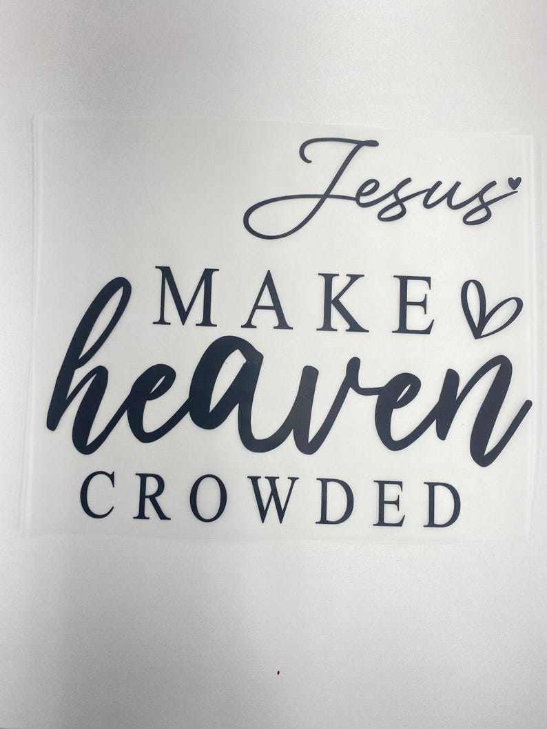 Make Heaven Crowded Hot Peel Custom Full Color Ready For Press DTF Print Transfer, Direct To Film Tea-Shirt Shoppe