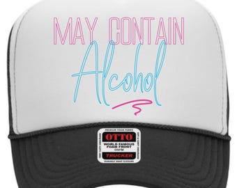 May Contain Alcohol Trucker Hat