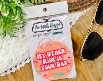 My Other Ride Is Your Dad Re-Scentable Car Freshener