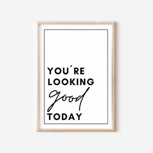 You are looking good today mural poster, motivational decoration, inspirational quotes, living room design, bedroom, printable art