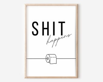 Shit Happens, printable wall art, funny toilet sayings, poster for guest toilet, bathroom, housewarming gifts for friends, creative gifts