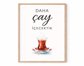 Daha Çay İçecektik Poster, Turkish Saying Printable, Tea Wall Art, Turkish Kitchen Decor, Minimal Wall Print, Digital Download Gift