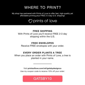 Want to save time and have cards shipped to your office? Go to www.printsoflove.com/ref/gatsbydesignco and use code GATSBY10 to save 10%. You will get 5 in by 5 in cards with FREE white envelopes. You will also receive FREE 2 to 3 day US shipping.