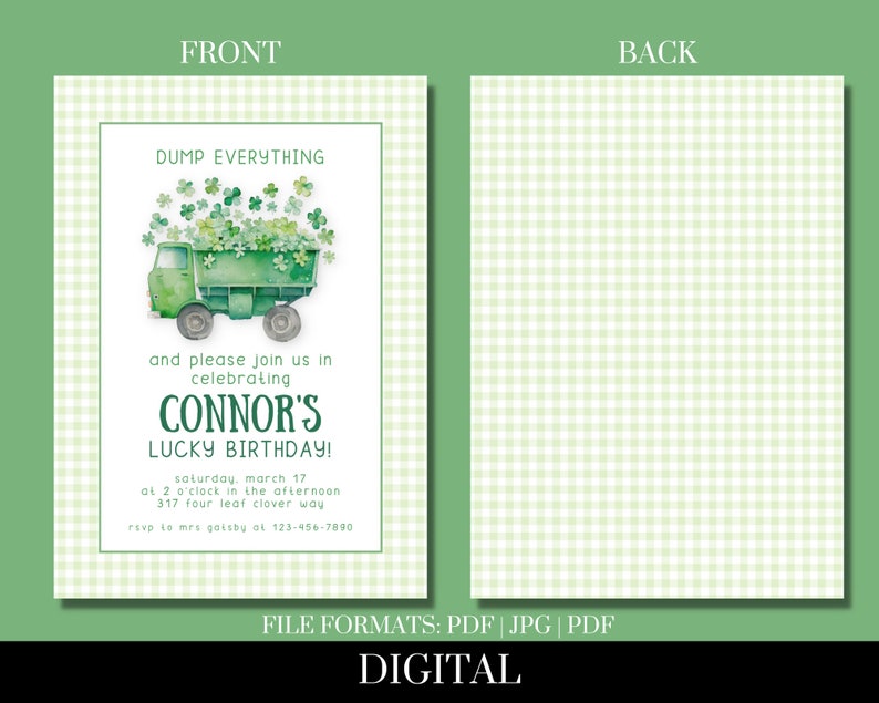 May include: Green and white gingham patterned invitation with a green truck filled with shamrocks. The text reads "DUMP EVERYTHING and please join us in celebrating CONNOR'S LUCKY BIRTHDAY! saturday, march 17 at 2 o'clock in the afternoon 317 four leaf clover way revp to mrs gatsby of 123-456-7890".
