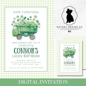 May include: Green and white digital invitation for a birthday party. The invitation features a green truck filled with shamrocks and the text "DUMP EVERYTHING and please join us in celebrating CONNOR'S LUCKY BIRTHDAY!"  The invitation also includes the date, time, and location of the party.