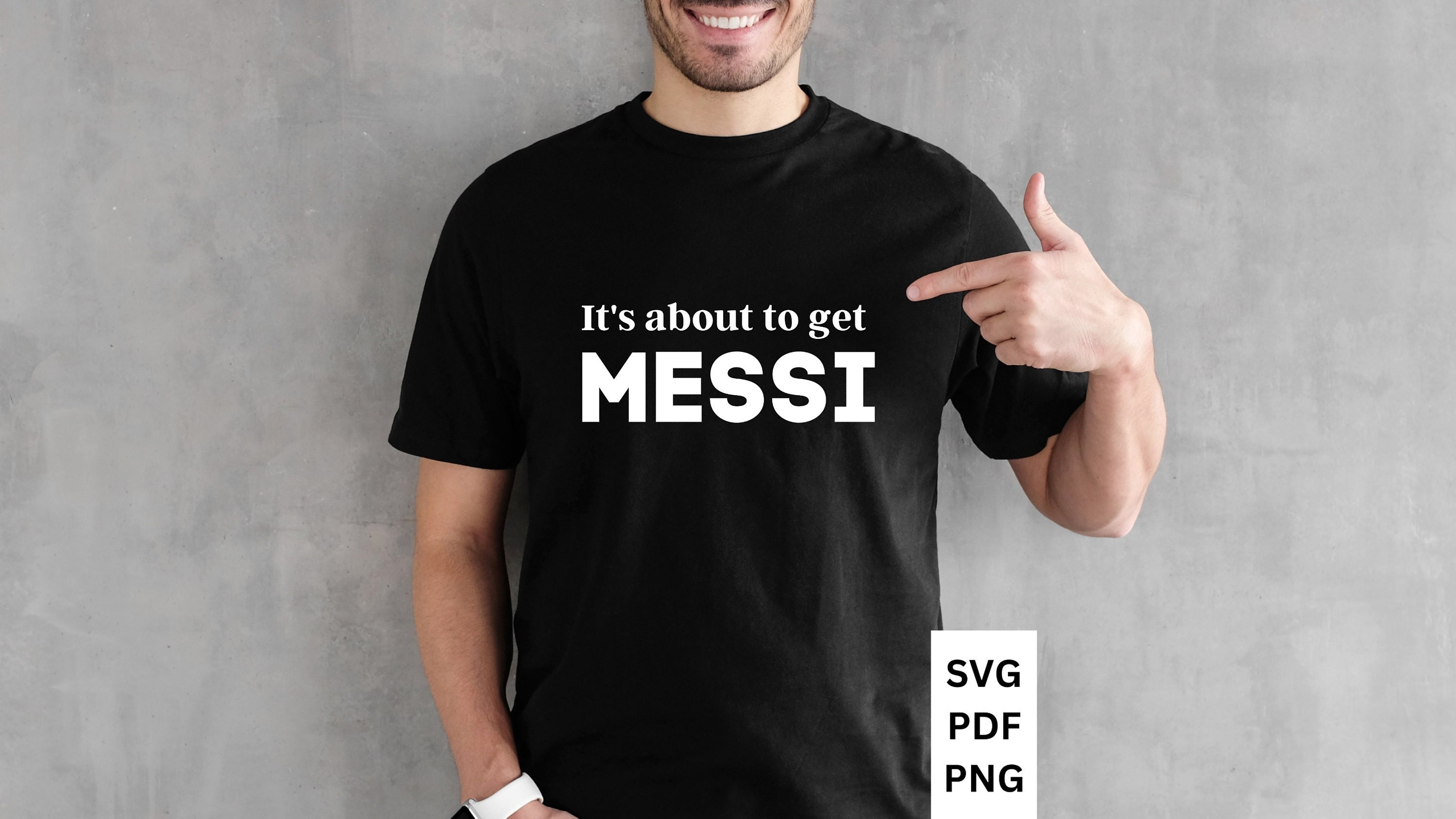 It's About to Get Messi SVG PNG PDF Messi Svg Soccer Goat Svg Funny ...