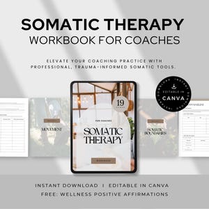 May include: A digital workbook titled "Somatic Therapy Workbook for Coaches" with the text "Elevate your coaching practice with professional, trauma-informed somatic tools." The image includes a tablet with the workbook cover and sample pages.