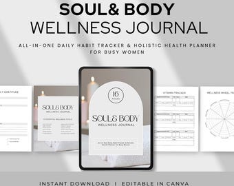 May include: A digital wellness journal with the text "SOUL & BODY WELLNESS JOURNAL". The journal includes habit trackers, a holistic health planner, and wellness tools. The image also includes the text "INSTANT DOWNLOAD I EDITABLE IN CANVA".