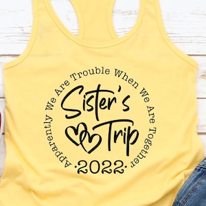 Apparently We Are Trouble When We Are Together Sisters Trip 2023 Tank-Sisters Trip Tank-Sisters Weekend Trip, Sisters Trip 2023-Besties