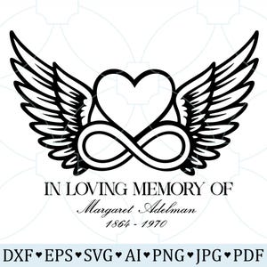May include: Black and white graphic design featuring a heart, wings, and an infinity symbol. Text reads "IN LOVING MEMORY OF Margaret Adelman 1864-1970." Below are file type icons: DXF, EPS, SVG, AI, PNG, JPG, PDF.
