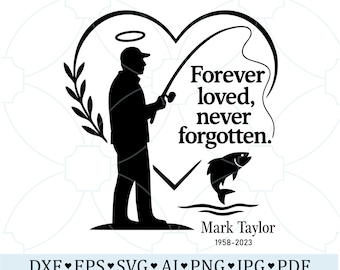 In Loving Memory Personalized Fisherman Remembrance SVG, Memorial Forever Loved Never Forgotten with Fishing Pole, Sympathy Memorial ClipArt