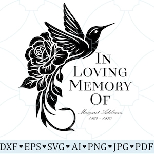 Puede incluir: Diseño conmemorativo en blanco y negro con un colibrí y una rosa. El texto dice "In Loving Memory Of" con un nombre y fechas. Incluye iconos de tipo de archivo: DXF, EPS, SVG, AI, PNG, JPG, PDF.