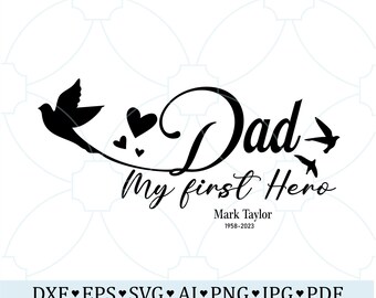 SVG conmemorativo de papá, mi primer héroe, arte mural para recordar a mi padre, diseño personalizado de condolencias, tributo imprimible para siempre amado