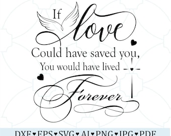 Si el amor te hubiera salvado SVG, hermosa cita conmemorativa SVG, descarga digital conmemorativa, en memoria amorosa, descansa en paz SVG PNG Dxf