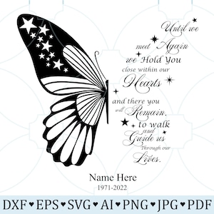 May include: Black and white silhouette of a butterfly with stars on its wings. Text reads: "Until we meet Again we Hold you close within our Hearts and there you will Remain, to walk and Guide us Through our Lives. Name Here 1971-2022"