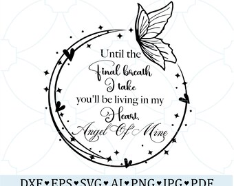 Cita en formato SVG conmemorativa de Ángel mío Hasta el último aliento Círculo de mariposa Recuerdo Archivo de condolencia cortado con láser Cricut