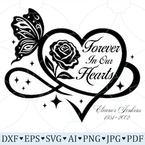Peut inclure: Graphisme noir et blanc avec un papillon, une rose et un cœur. Le texte dit "Forever In Our Hearts", avec le nom "Eleanor Jenkins" et les dates "1951-2002". Comprend des icônes de type de fichier : DXF, EPS, SVG, AI, PNG, JPG, PDF.
