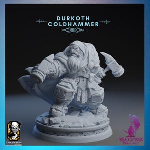 May include: A gray 3D printed miniature of a dwarf warrior holding a hammer. The dwarf is wearing armor and a hooded cloak. The miniature is on a round base with a textured surface. The text "Durkoth Coldhammer" is printed above the miniature.