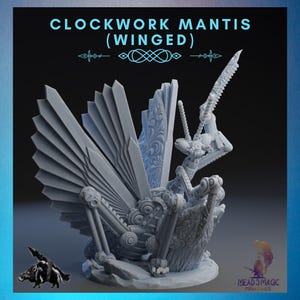 May include: A gray, 3D-printed model of a mechanical mantis with large, stylized wings. The model is intricately detailed with gears, blades, and decorative patterns. The text "CLOCKWORK MANTIS (WINGED)" is displayed at the top.