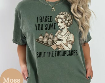 Shut The Fucupcakes Shirt, Trendy Vintage Retro Housewife Funny Sarcastic Adult Humor, Funny Shirt for Baker, Gift for Baking Lover
