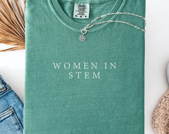 Women In STEM Comfort Colors T-Shirt, STEMinist Shirt, STEM Graduation Gift, Women in Science Tech, Female Engineer, Coding Shirt