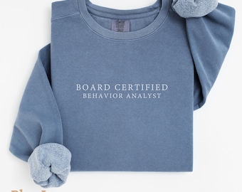 Board Certified Behavior Analyst Comfort Colors®Sweatshirt, BCBA Sweater, RBT, BCBA Grad Gift, Aba Therapy, Rbt Gifts, Behavior Specialist