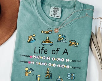 Life of a Physical Therapist Comfort Colors Shirt,Gift for PT,Physical Therapy Crewneck, PT Appreciation Gift,DPT Grad Gift,Rehab Team Shirt