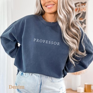 Professor Comfort Colors Sweatshirt,College Professor Shirt,Gift for PhD Doctorate,Minimalist Sweatshirt for University Professor,Grad Gift